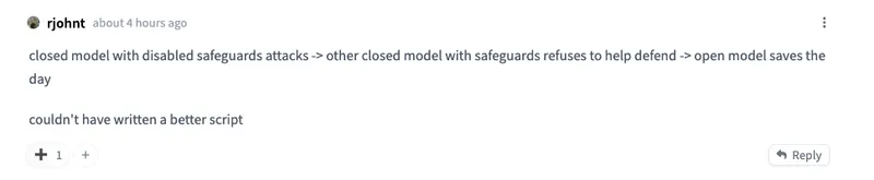 Comment from user rjohnt: closed model with disabled safeguards attacks, other closed model with safeguards refuses to help defend, open model saves the day. Couldn't have written a better script.